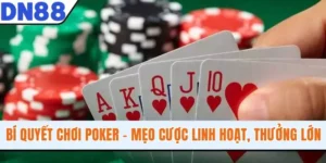 Bí Quyết Chơi Poker - Mẹo Cược Linh Hoạt, Nhận Thưởng Lớn