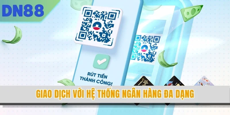 Giao dịch với hệ thống ngân hàng đa dạng