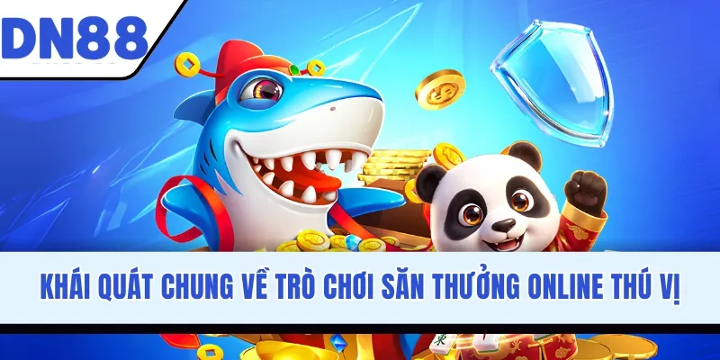 Khái quát chung về trò chơi săn thưởng online thú vị