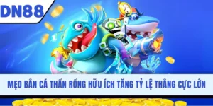 Mẹo Bắn Cá Thần Rồng Hữu Ích Tăng Tỷ Lệ Thắng Cực Lớn