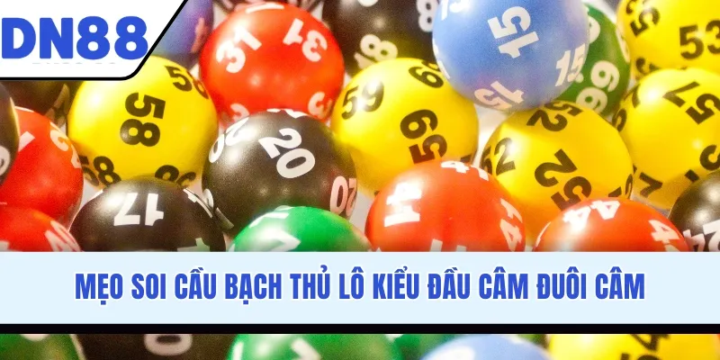 Mẹo soi cầu bạch thủ lô kiểu đầu câm đuôi câm