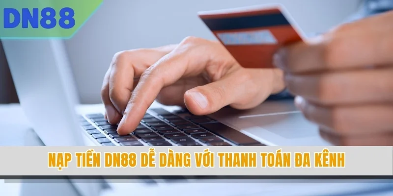 Nạp tiền DN88 dễ dàng với thanh toán đa kênh