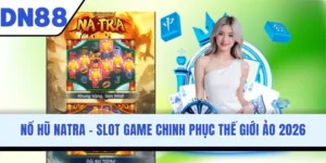Nổ Hũ Natra - Slot Game Chinh Phục Thế Giới Ảo 2026