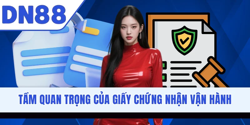 Tầm quan trọng của giấy chứng nhận vận hành